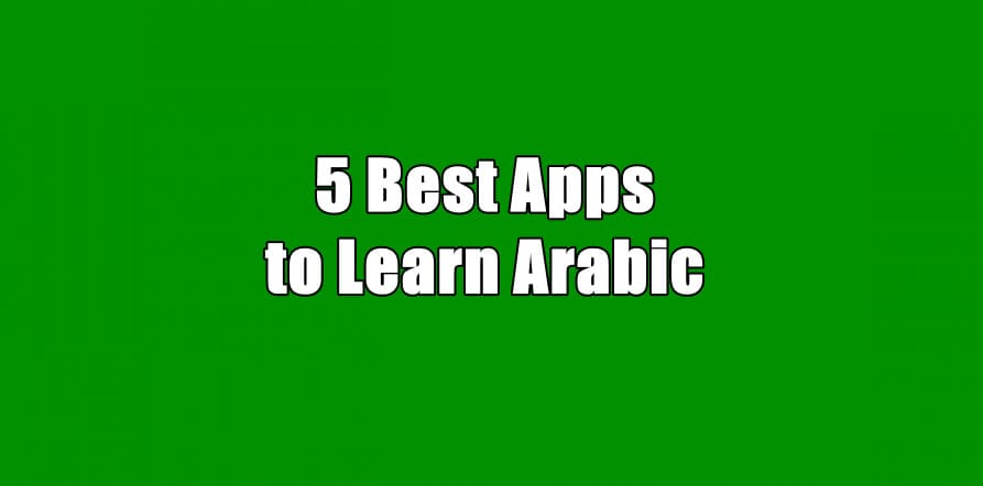 5 Best Apps to Learn Arabic language for beginners